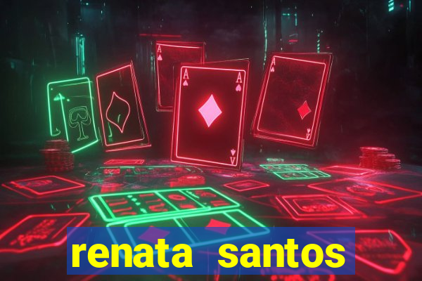 renata santos youtuber pelada